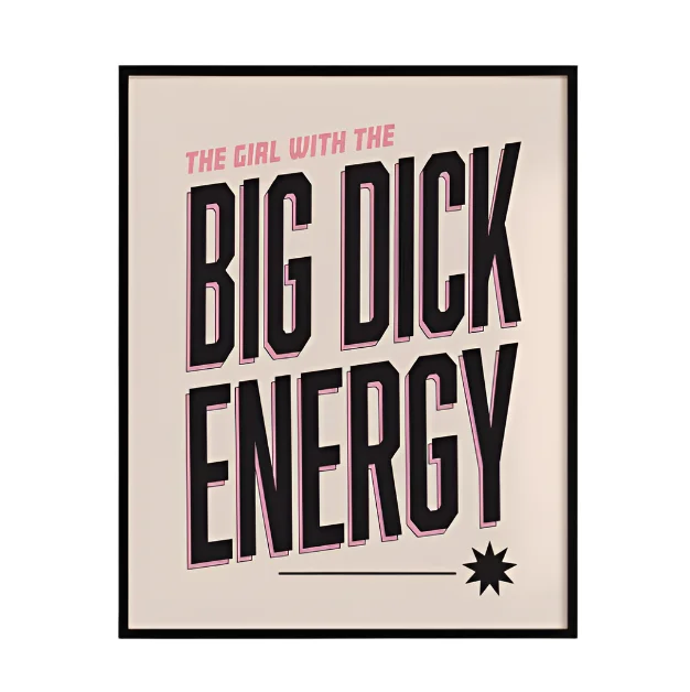 11×14 The Girl with the Big D Energy Print