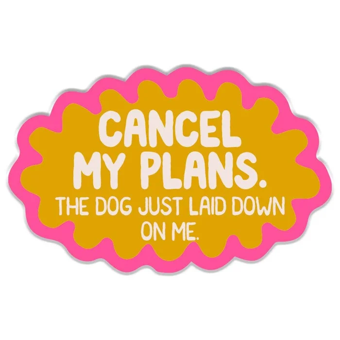 Cancel My Plans DOG Sticker Decal, Funny Dog Sticker