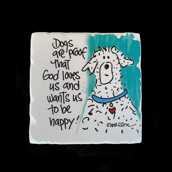 Dogs Are Proof God Loves and Wants Us to be Happy – Coaster Supply