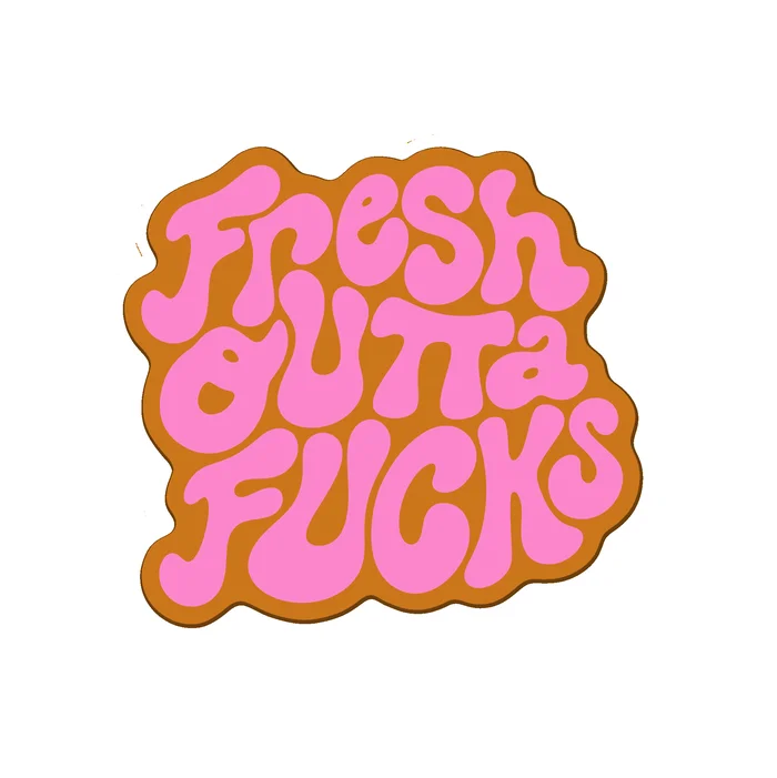Fresh Outta Fucks Sticker