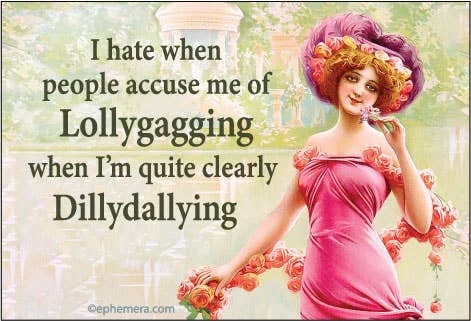 MAGNET: I hate when people accuse me of Lollygagging