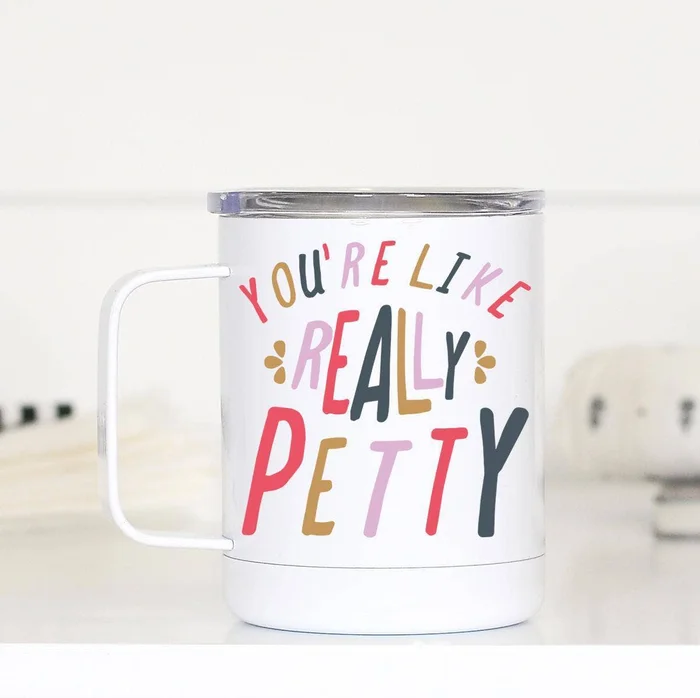 Mug (Insulated) – You’re Like Really Petty