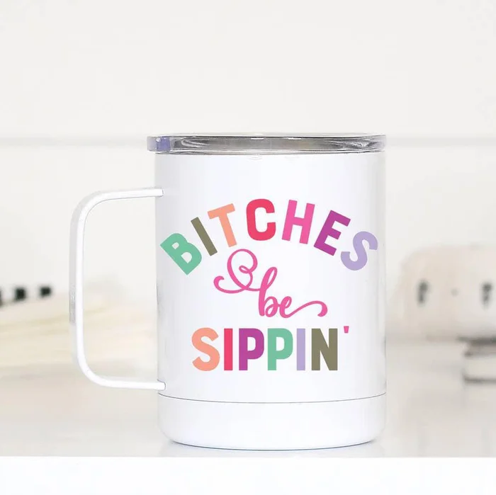 Mugs (Insulated Metal) – Bitches Be Sippin’ – 12oz