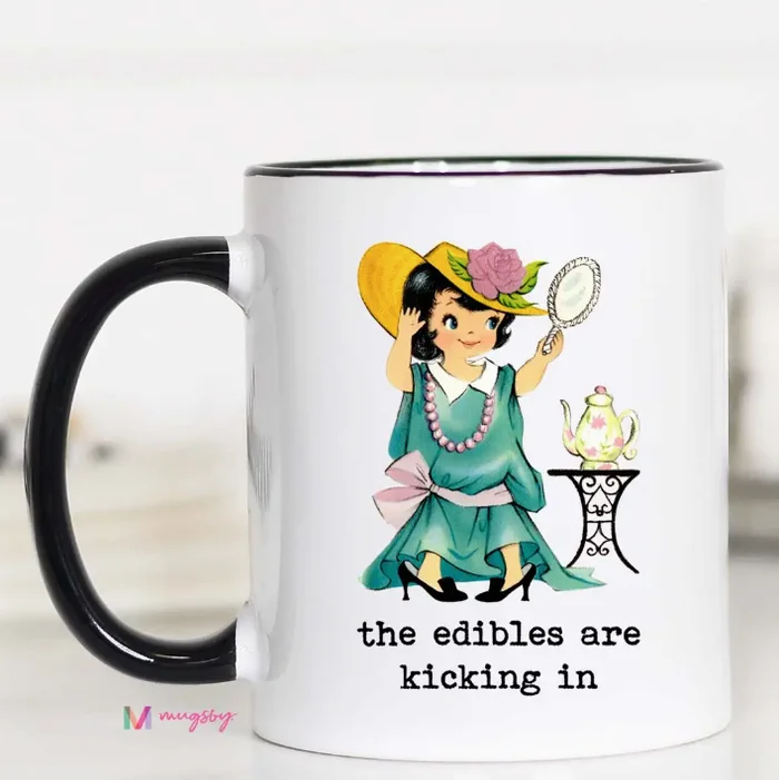 The Edibles Are Kicking in Coffee Mug
