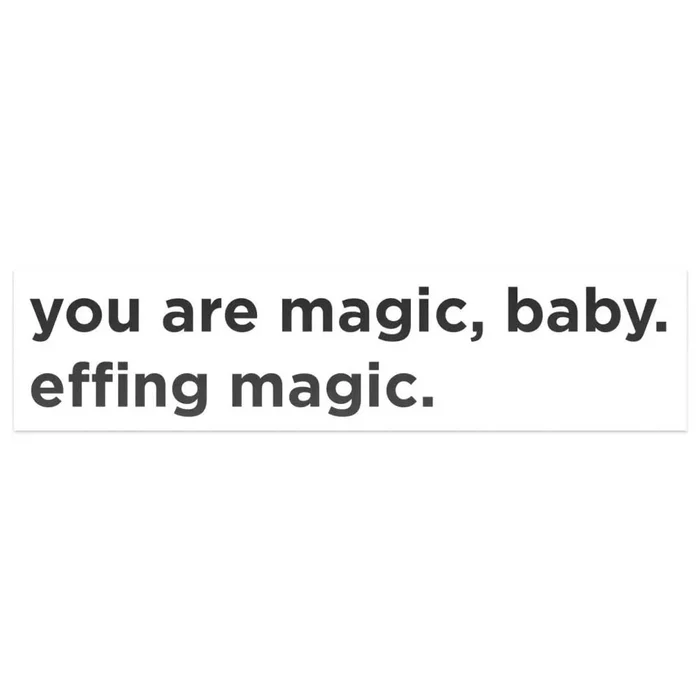 You Are Magic Baby Effing Magic Decal