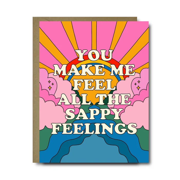 You Make Me Feel All The Sappy Feelings Love Greeting Card